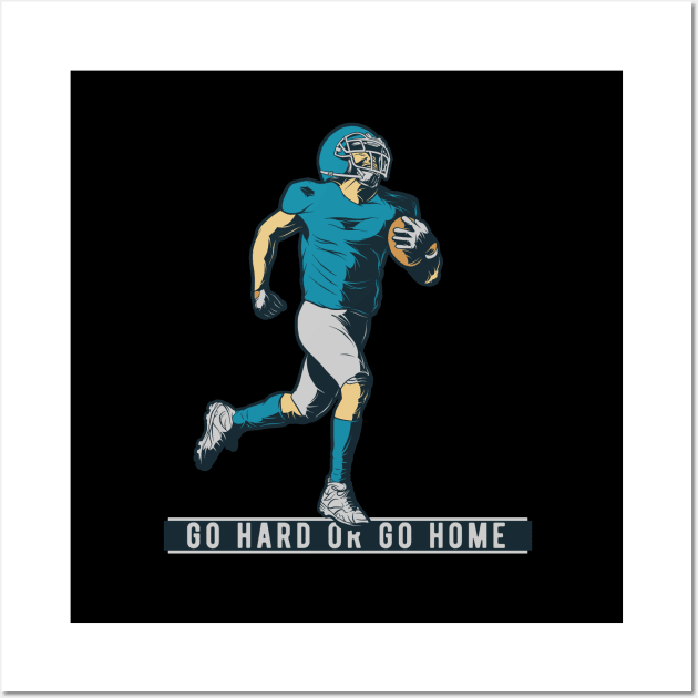 Go Hard or Go Home Wall Art by TambuStore